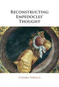Title: Reconstructing Empedocles' Thought, Author: Chiara Ferella