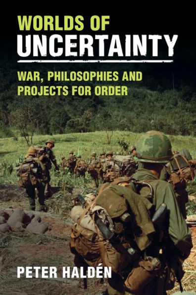 Worlds of Uncertainty: War, Philosophies and Projects for Order