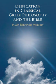 Kindle download free books Deification in Classical Greek Philosophy and the Bible 9781009392969