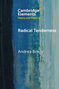 Title: Radical Tenderness: Poetry in Times of Catastrophe, Author: Andrea Brady