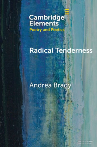 Radical Tenderness: Poetry Times of Catastrophe