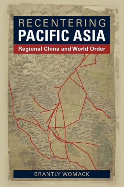 Recentering Pacific Asia: Regional China and World Order