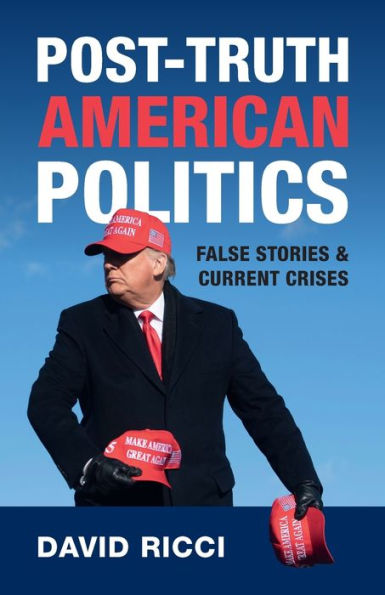 Post-Truth American Politics: False Stories and Current Crises