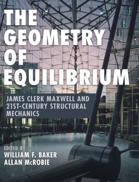 The Geometry of Equilibrium: James Clerk Maxwell and 21st-Century Structural Mechanics