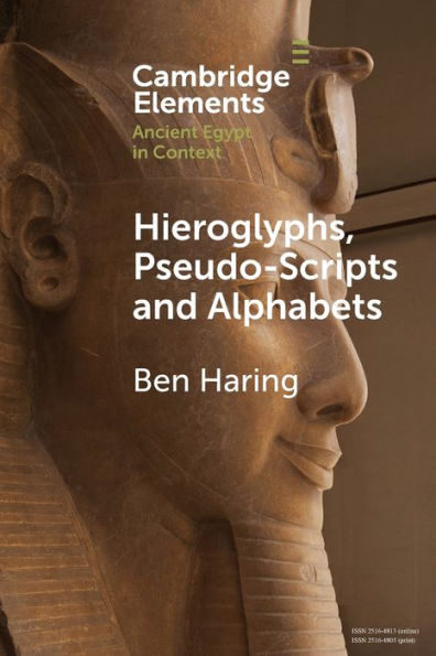 Hieroglyphs, Pseudo-Scripts and Alphabets: Their Use Reception Ancient Egypt Neighbouring Regions