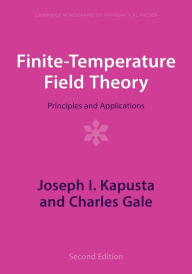 Title: Finite-Temperature Field Theory: Principles and Applications, Author: Joseph I. Kapusta