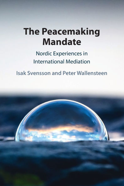 The Peacemaking Mandate: Nordic Experiences International Mediation