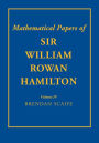 The Mathematical Papers of Sir William Rowan Hamilton: Volume 4: Geometry, Analysis, Astronomy, Probability and Finite Differences, Miscellaneous