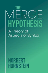Title: The Merge Hypothesis: A Theory of Aspects of Syntax, Author: Norbert Hornstein