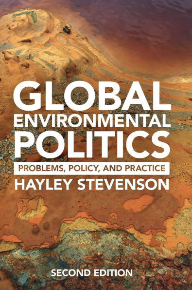Global Environmental Politics: Problems, Policy, and Practice