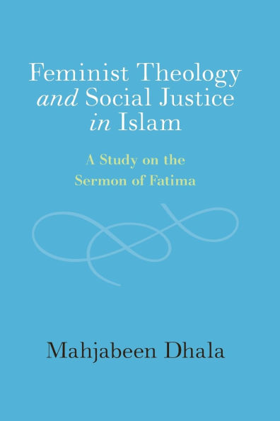 Feminist Theology and Social Justice Islam: A Study on the Sermon of Fatima