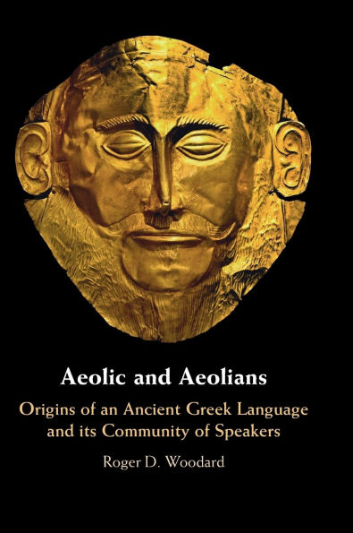 Aeolic and Aeolians: Origins of an Ancient Greek Language its Community Speakers