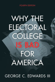 Title: Why the Electoral College Is Bad for America, Author: George C. Edwards III