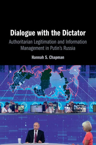 Dialogue with the Dictator: Authoritarian Legitimation and Information Management Putin's Russia