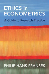 Title: Ethics in Econometrics: A Guide to Research Practice, Author: Philip Hans Franses