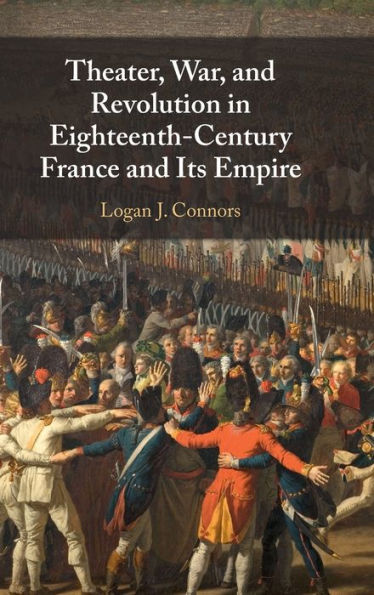 Theater, War, and Revolution Eighteenth-Century France Its Empire