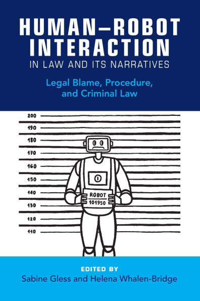 Human-Robot Interaction Law and Its Narratives: Legal Blame, Procedure, Criminal
