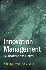 Free google books downloads Innovation Management: Foundations and Futures 9781009431521 (English Edition) PDB by Rasmus Koss Hartmann