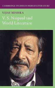 Title: V. S. Naipaul and World Literature, Author: Vijay Mishra
