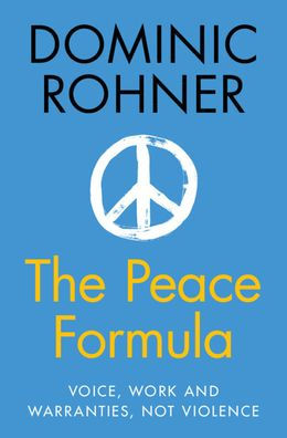 The Peace Formula: Voice, Work and Warranties, Not Violence