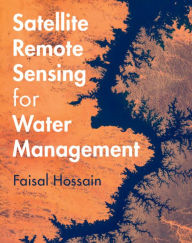 Title: Satellite Remote Sensing for Water Management, Author: Faisal Hossain