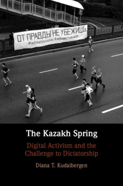 the Kazakh Spring: Digital Activism and Challenge to Dictatorship