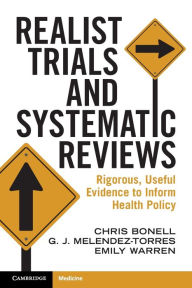 Title: Realist Trials and Systematic Reviews: Rigorous, Useful Evidence to Inform Health Policy, Author: Chris Bonell