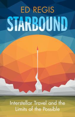 Starbound: Interstellar Travel and the Limits of the Possible