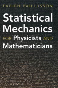 Title: Statistical Mechanics for Physicists and Mathematicians, Author: Fabien Paillusson