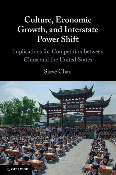 Culture, Economic Growth, and Interstate Power Shift: Implications for Competition between China the United States