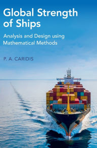 Title: Global Strength of Ships: Analysis and Design using Mathematical Methods, Author: P. A. Caridis