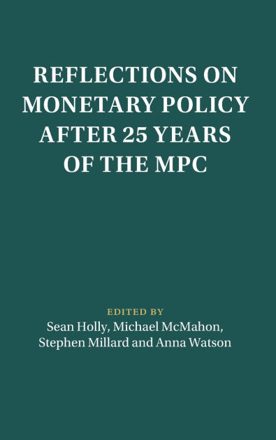 Reflections on Monetary Policy after 25 Years of the MPC by Sean Holly ...