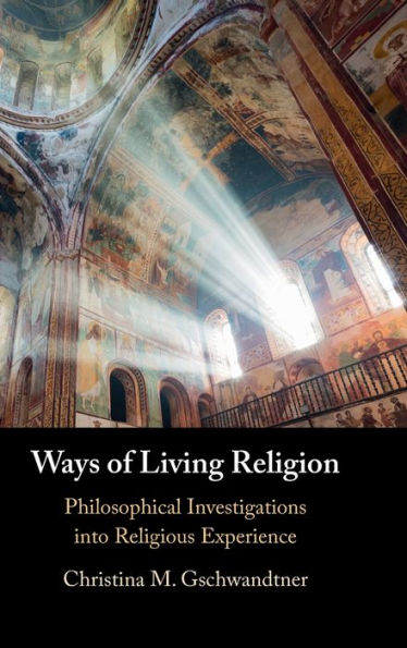 Ways of Living Religion: Philosophical Investigations into Religious Experience