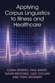 Title: Applying Corpus Linguistics to Illness and Healthcare, Author: Elena Semino