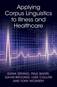 Title: Applying Corpus Linguistics to Illness and Healthcare, Author: Elena Semino