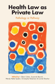 Title: Health Law as Private Law: Pathology or Pathway, Author: I. Glenn Cohen