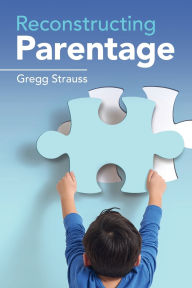 Title: Reconstructing Parentage, Author: Gregg Strauss