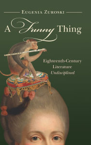 Public domain downloads books A Funny Thing: Eighteenth-Century Literature Undisciplined