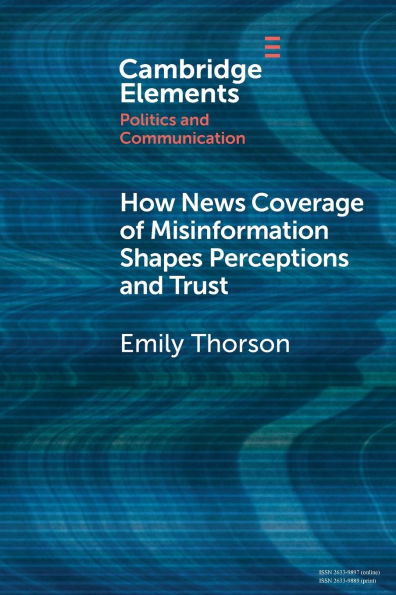 How News Coverage of Misinformation Shapes Perceptions and Trust