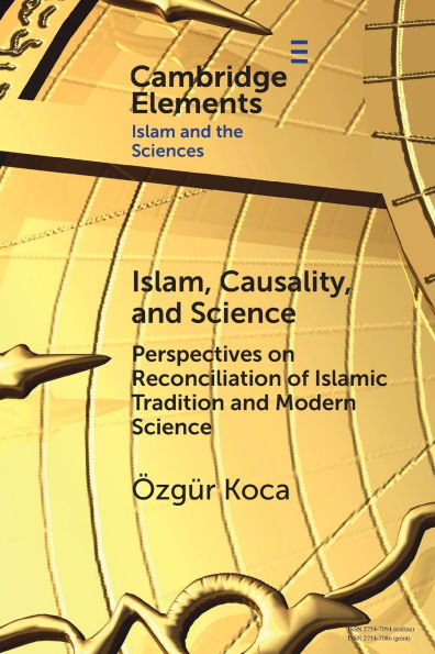 Islam, Causality, and Science: Perspectives on Reconciliation of Islamic Tradition Modern Science