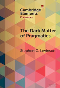 Title: The Dark Matter of Pragmatics: Known Unknowns, Author: Stephen C. Levinson