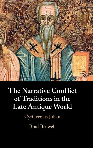the Narrative Conflict of Traditions Late Antique World: Cyril versus Julian