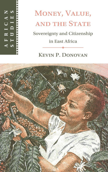 Money, Value, and the State: Sovereignty Citizenship East Africa