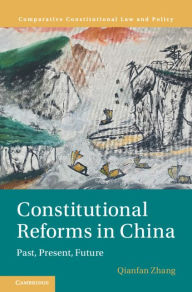 Title: Constitutional Reforms in China: Past, Present, Future, Author: Qianfan Zhang