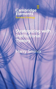 Title: Strategizing With Institutional Theory, Author: Harry Sminia