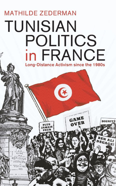 Tunisian Politics France: Long-Distance Activism since the 1980s
