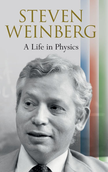 Steven Weinberg: A Life Physics