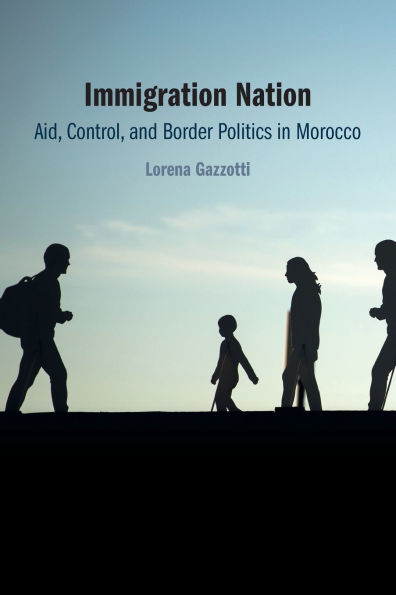 Immigration Nation: Aid, Control, and Border Politics Morocco