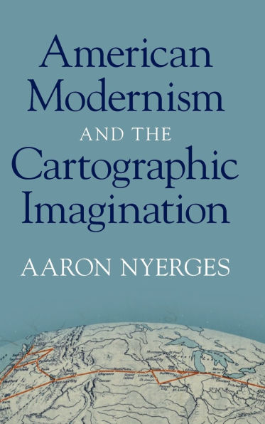 American Modernism and the Cartographic Imagination
