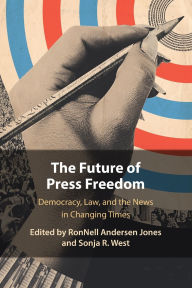 Download textbooks free online The Future of Press Freedom: Democracy, Law, and the News in Changing Times